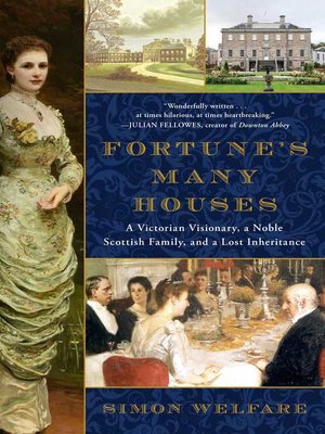 cover image of Fortune's Many Houses: a Victorian Visionary, a Noble Scottish Family, and a Lost Inheritance